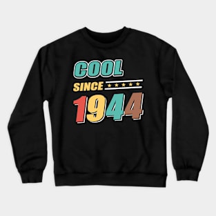 Cool Since Year 1944 Birthday Crewneck Sweatshirt